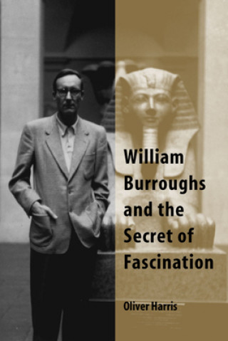 Kniha William Burroughs and the Secret of Fascination Oliver Harris