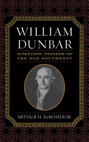 Könyv William Dunbar Arthur H. DeRosier