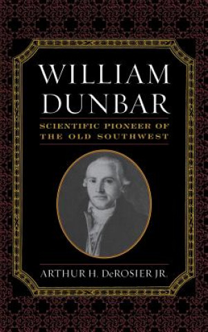 Книга William Dunbar Arthur H. DeRosier