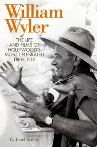 Knjiga William Wyler Gabriel Miller