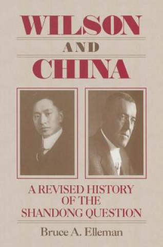 Carte Wilson and China: A Revised History of the Shandong Question Bruce E. Elleman