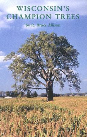 Książka Wisconsin's Champion Trees R. Bruce Allison