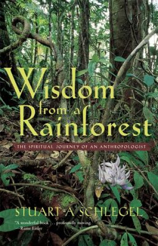 Kniha Wisdom from a Rainforest Stuart A. Schlegel