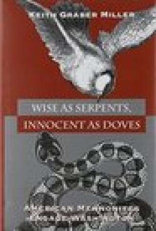 Книга Wise As Serpents Innocent As Doves Keith Graber Miller