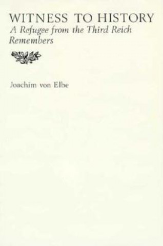 Kniha Witness to History Joachim Von Elbe