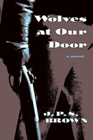 Knjiga Wolves at Our Door J. P. S. Brown