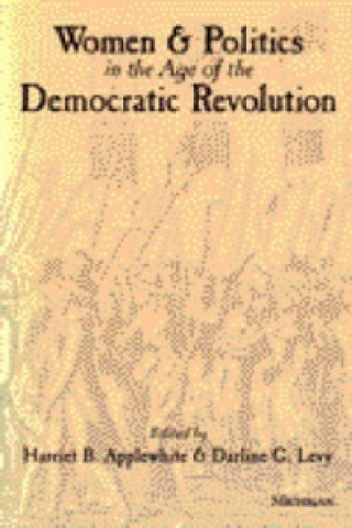 Buch Women and Politics in the Age of the Democratic Revolution Harriet Branson Applewhite