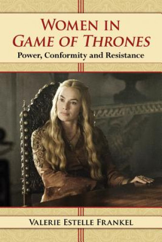 Könyv Women in Game of Thrones Valerie Estelle Frankel