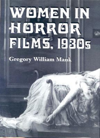 Kniha Women in Horror Films Gregory William Mank