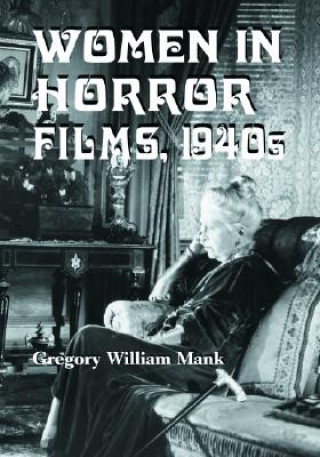 Knjiga Women in Horror Films Gregory William Mank