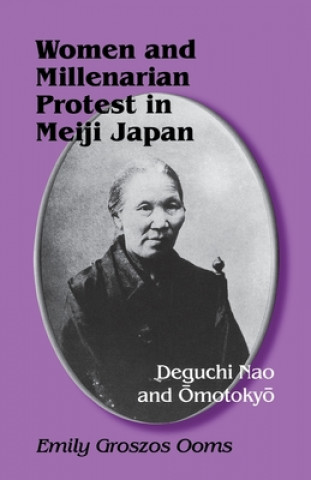 Kniha Women and Millenarian Protest in Meiji Japan Emily Groszos Ooms