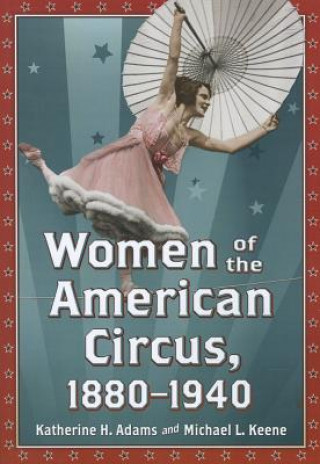 Kniha Women of the American Circus, 1880-1940 Michael L. Keene