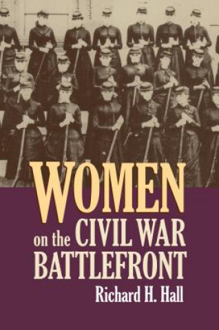 Carte Women on the Civil War Battlefront Richard H. Hall