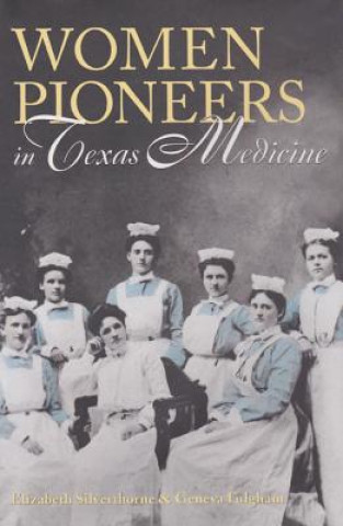 Kniha Women Pioneers in Texas Medicine Silverthor