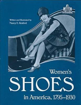 Livre Women's Shoes in America, 1795-1930 Nancy E. Rexford