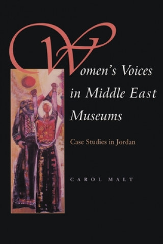 Carte Women's Voices in Middle East Museums Carol Malt