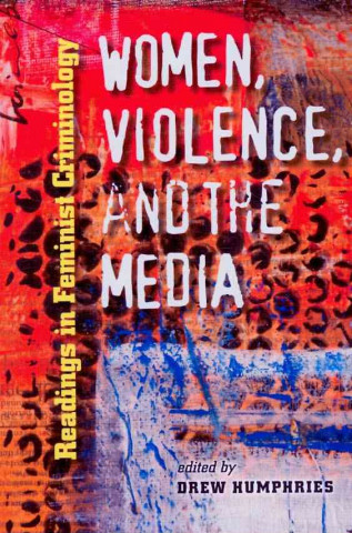 Kniha Women, Violence, and the Media Drew Humphries