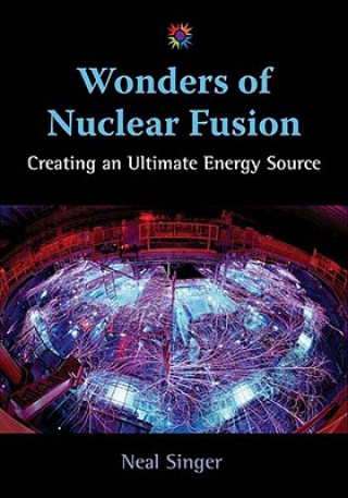 Könyv Wonders of Nuclear Fusion Neal Singer