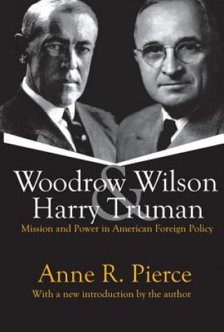 Könyv Woodrow Wilson and Harry Truman Anne R. Pierce