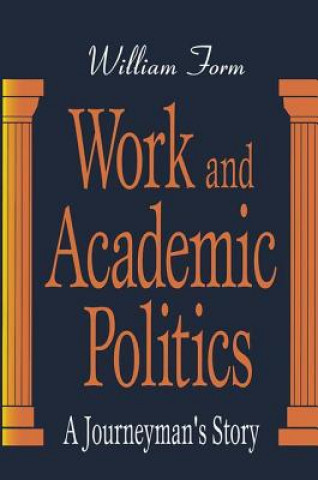 Kniha Work and Academic Politics William H. Form