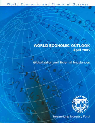 Kniha World Economic Outlook April 2005: Globalization and External Imbalances Stationery Office