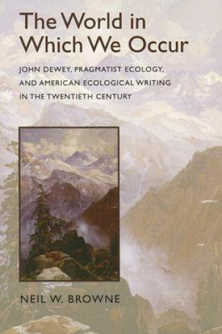 Knjiga World in Which We Occur Neil W. Browne
