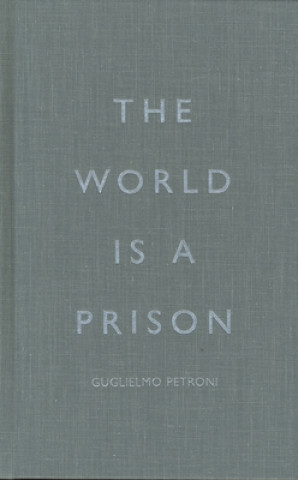 Książka World is a Prison Guglielmo Petroni