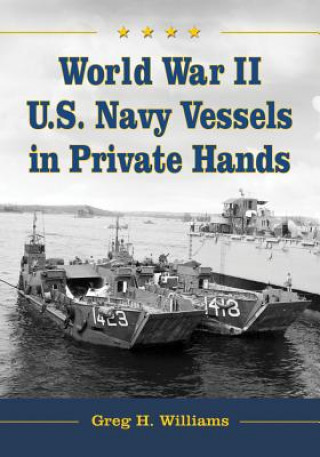 Book World War II U.S. Navy Vessels in Private Hands Greg H. Williams