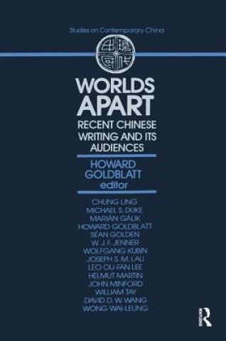 Knjiga Worlds Apart: Recent Chinese Writing and Its Audiences Howard Goldblatt