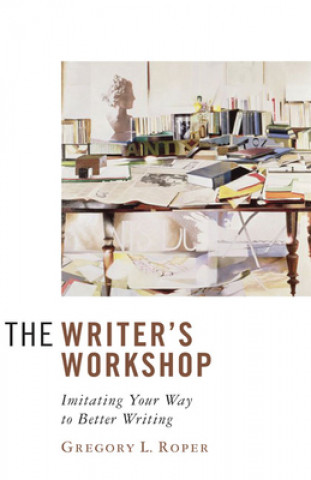 Könyv Writer's Workshop Gregory L. Roper