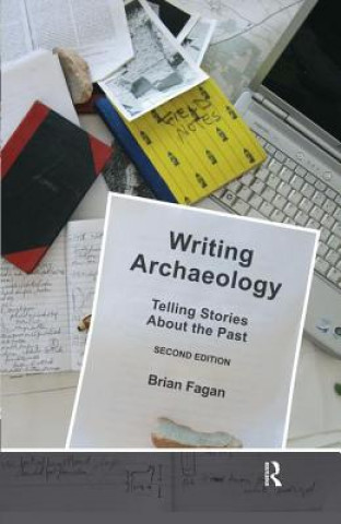 Kniha Writing Archaeology Brian Fagan