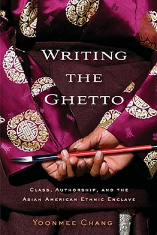 Книга Writing the Ghetto Yoonmee Chang