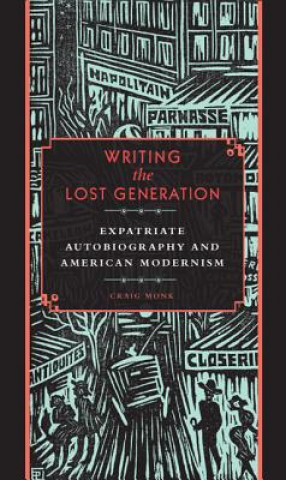 Könyv Writing the Lost Generation Craig Monk