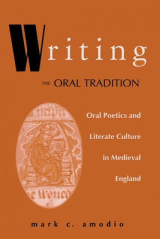 Kniha Writing the Oral Tradition Mark C. Amodio