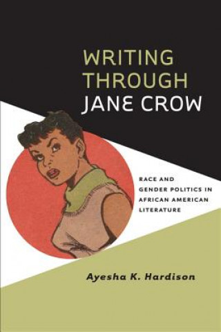 Könyv Writing through Jane Crow Ayesha K. Hardison