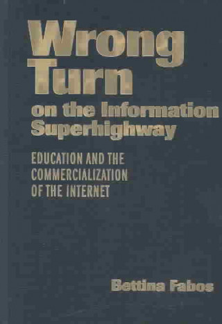 Carte Wrong Turn on the Information Superhighway Bettina Fabos