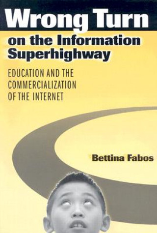 Könyv Wrong Turn on the Information Superhighway Bettina Fabos