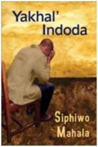 Könyv Yakhal' Indoda Siphiwo Mahala