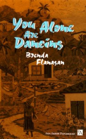 Knjiga You Alone are Dancing Brenda Flanagan