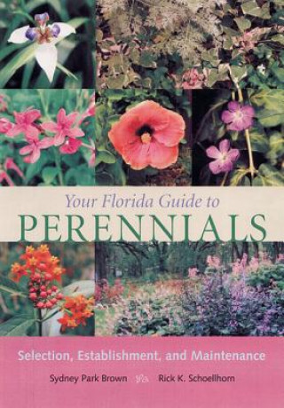 Книга Your Florida Guide to Perennials Rick Schoellhorn