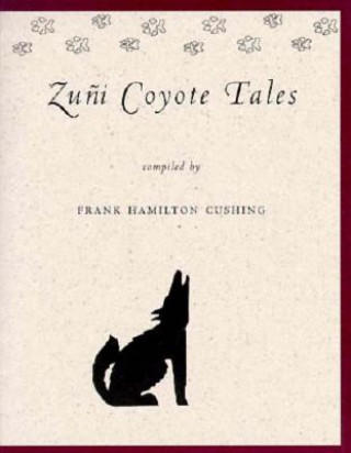 Könyv Zuni Coyote Tales Frank Hamilton Cushing