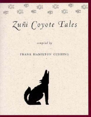 Kniha Zuni Coyote Tales Frank Hamilton Cushing