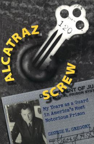Knjiga Alcatraz Screw George H. Gregory