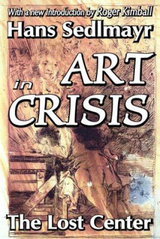 Kniha Art in Crisis Hans Sedlmayr