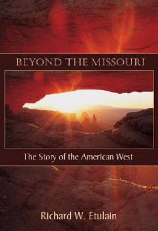 Książka Beyond the Missouri Richard W. Etulain