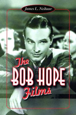 Kniha Bob Hope Films James L. Neibaur