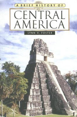 Könyv Brief History of Central America Lynn V. Foster