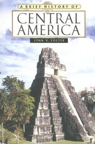 Książka Brief History of Central America Lynn V. Foster