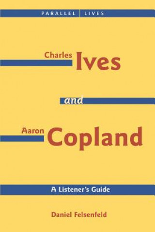 Book Charles Ives and Aaron Copland Daniel Felsenfeld