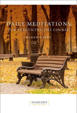 Kniha Daily Meditations For Practicing The Course Karen Casey